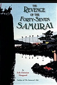 The Revenge of the Forty-Seven Samurai (Paperback, Reprint)