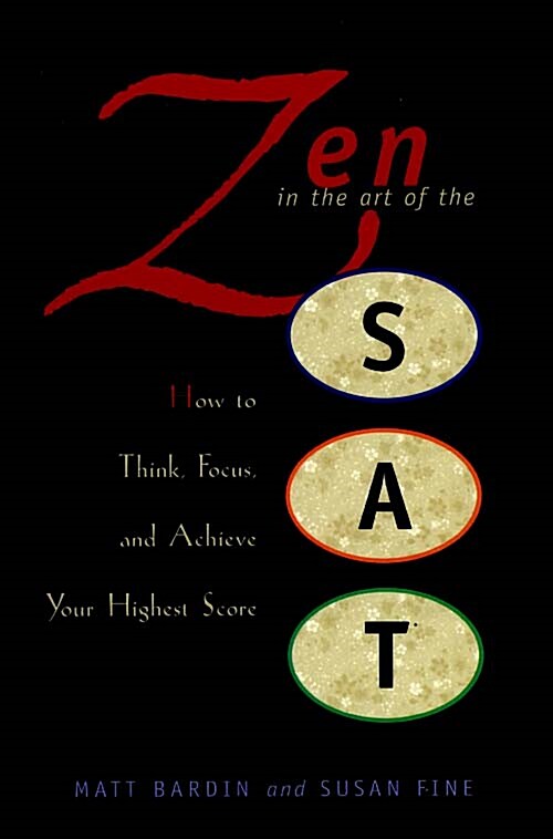 Zen in the Art of the SAT: How to Think, Focus, and Achieve Your Highest Score (Paperback)