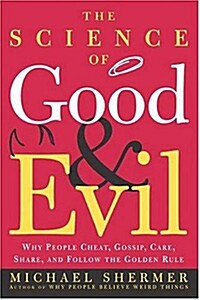 [중고] The Science of Good and Evil: Why People Cheat, Gossip, Care, Share, and Follow the Golden Rule (Paperback)