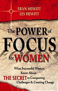 The Power of Focus for Women: How to Live the Life You Really Want (Paperback)