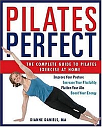 Pilates Perfect: The Complete Guide to Pilates Exercise at Home (Paperback)