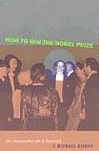 How to Win the Nobel Prize: An Unexpected Life in Science (Paperback)