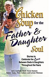 [중고] Chicken Soup for the Father & Daughter Soul (Paperback)
