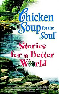 Chicken Soup Stories for a Better World (Paperback)