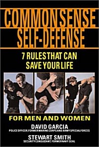 Common Sense Self-Defense: 7 Rules That Can Save Your Life (Paperback)