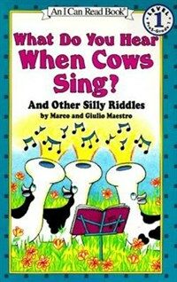 What do you hear when cows sing?: And other silly riddles