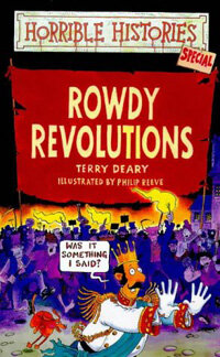 Horrible histories Special : Rowdy Revolutions