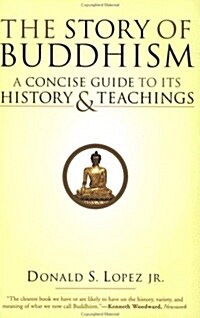 The Story of Buddhism: A Concise Guide to Its History & Teachings (Paperback)