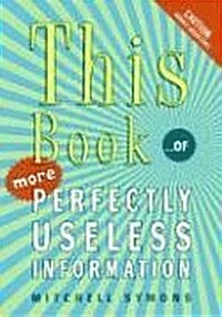 This Book: ...of More Perfectly Useless Information (Paperback)