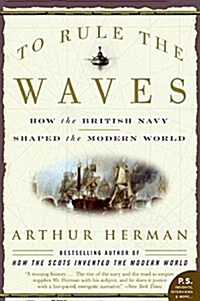 To Rule the Waves: How the British Navy Shaped the Modern World (Paperback)