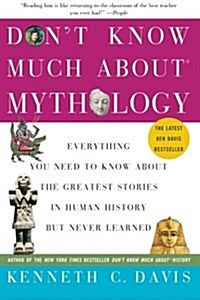 [중고] Don‘t Know Much about Mythology: Everything You Need to Know about the Greatest Stories in Human History But Never Learned                        (Paperback)