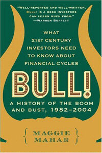 Bull! : a history of the boom and bust, 1982-2004 : what 21st century investors need to know about financial cycles