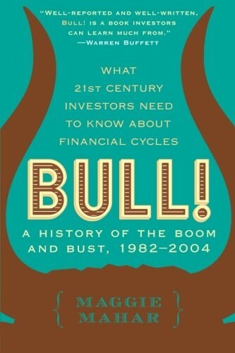 Bull!: A History of the Boom and Bust, 1982-2004 (Paperback)