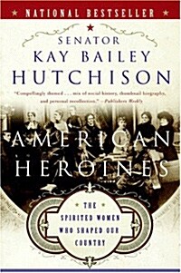 American Heroines: The Spirited Women Who Shaped Our Country (Paperback)