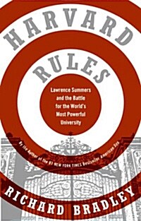 Harvard Rules: Lawrence Summers and the Battle for the Worlds Most Powerful University (Paperback)