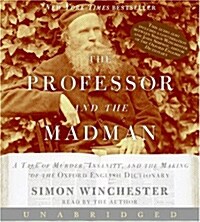 The Professor and the Madman CD: A Tale of Murder, Insanity, and the Making of the Oxford English Dictionary (Audio CD)