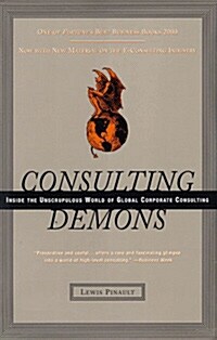Consulting Demons: Inside the Unscrupulous World of Global Corporate Consulting (Paperback)