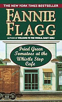 Fried Green Tomatoes at the Whistlestop Cafe (Mass Market Paperback)