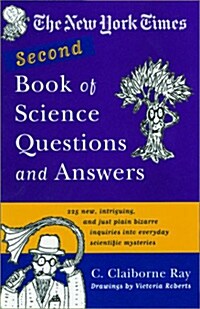 The New York Times Second Book of Science Questions and Answers: 225 New, Unusual, Intriguing, and Just Plain Bizarre Inquiries Into Everyday Scientif (Paperback)