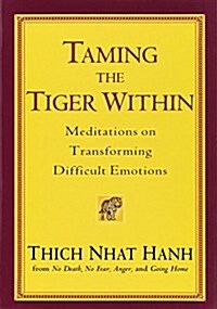 Taming the Tiger Within: Meditations on Transforming Difficult Emotions (Paperback)