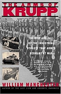 The Arms of Krupp 1587-1968: The Rise and Fall of the Industrial Dynasty That Armed Germany at War (Paperback)