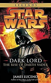 Dark Lord: Star Wars Legends: The Rise of Darth Vader (Mass Market Paperback)