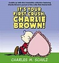 Its Your First Crush, Charlie Brown! (Paperback)
