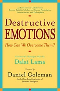 Destructive Emotions: A Scientific Dialogue with the Dalai Lama (Paperback)
