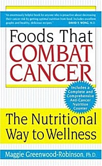 Foods That Combat Cancer: The Nutritional Way to Wellness (Mass Market Paperback)