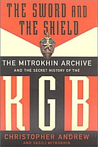 The Sword and the Shield: The Mitrokhin Archive and the Secret History of the KGB (Paperback)