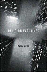 Religion Explained: The Evolutionary Origins of Religious Thought (Paperback)