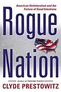 [중고] Rogue Nation: American Unilateralism and the Failure of Good Intentions (Paperback)