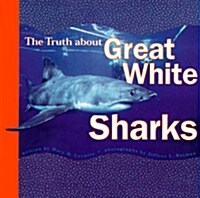 The Truth about Great White Sharks (Hardcover)
