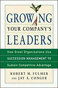 Growing Your Companys Leaders (Hardcover)