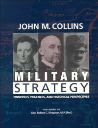 Military strategy : principles, practices, and historical perspectives