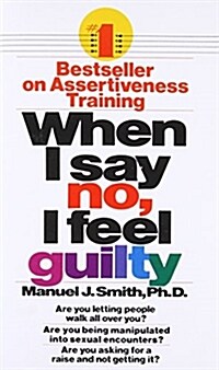 [중고] When I Say No, I Feel Guilty: How to Cope--Using the Skills of Systematic Assertive Therapy (Mass Market Paperback)