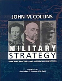 Military Strategy: Principles, Practices, and Historical Perspectives (Paperback)