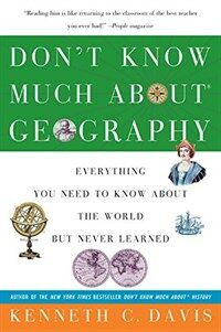 Dont Know Much about Geography: Everything You Need to Know about the World But Never Learned (Paperback)