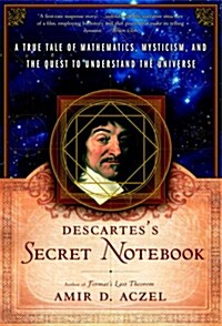 Descartes Secret Notebook: A True Tale of Mathematics, Mysticism, and the Quest to Understand the Universe (Paperback)