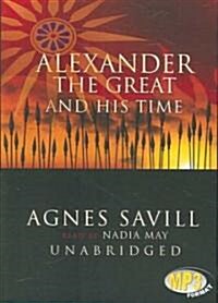 Alexander the Great and His Time (MP3 CD, Library)