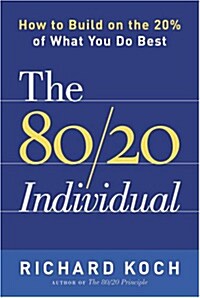 The 80/20 Individual: How to Build on the 20% of What You Do Best (Paperback)