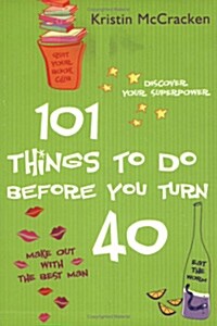 101 Things To Do Before You Turn 40 (Paperback)