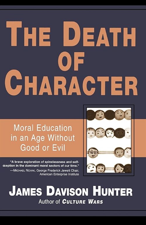 Death of Character: Moral Education in an Age Without Good or Evil (Paperback, Revised)