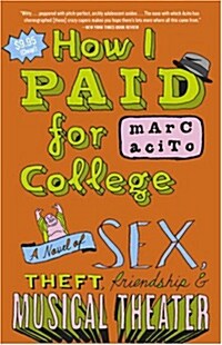 [중고] How I Paid for College: A Novel of Sex, Theft, Friendship & Musical Theater (Paperback)