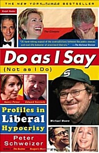 Do as I Say (Not as I Do): Profiles in Liberal Hypocrisy (Paperback)