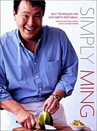 Simply Ming: Easy Techniques for East-Meets-West Meals (Hardcover)