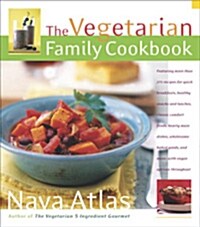 The Vegetarian Family Cookbook: Featuring More Than 275 Recipes for Quick Breakfasts, Healthy Snacks and Lunches, Classic Comfort Foods, Hearty Main D (Paperback)
