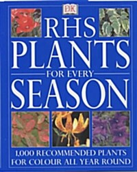 RHS Plant for Every Season  : 1000 Recommended Plants for Colour All Year Round (paperback)