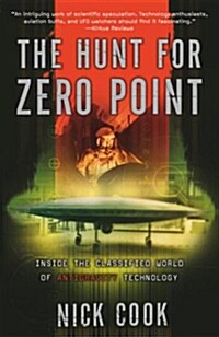 The Hunt for Zero Point: Inside the Classified World of Antigravity Technology (Paperback)