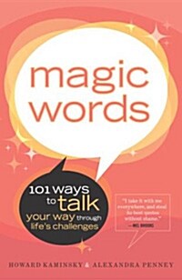 Magic Words: 101 Ways to Talk Your Way Through Lifes Challenges (Paperback)